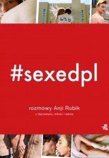 SEXEDPL. Rozmowy Anji Rubik o dojrzewaniu, miłości i seksie